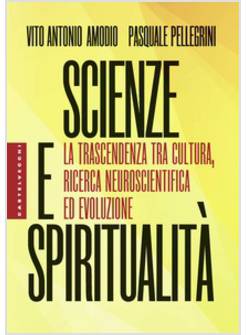 SCIENZE E SPIRITUALITA' LA TRASCENDENZA TRA CULTURA RICERCA NEUROSCIENTIFICA