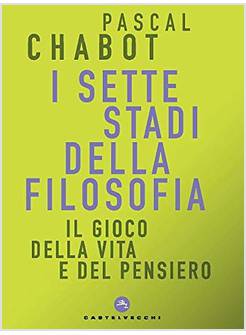 I SETTE STADI DELLA FILOSOFIA IL GIOCO DELLA VITA E DEL PENSIERO
