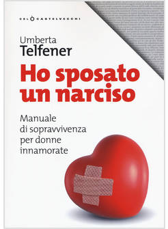 HO SPOSATO UN NARCISO. MANUALE DI SOPRAVVIVENZA PER DONNE INNAMORATE