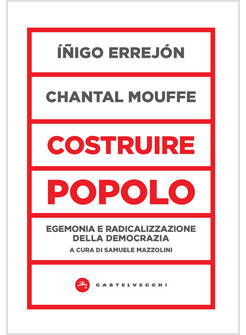 COSTRUIRE POPOLO. EGEMONIA E RADICALIZZAZIONE DELLA DEMOCRAZIA