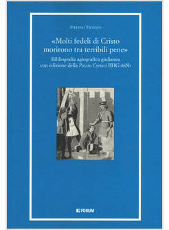 «MOLTI FEDELI DI CRISTO MORIRONO TRA TERRIBILI PENE». BIBLIOGRAFIA AGIOGRAFICA G
