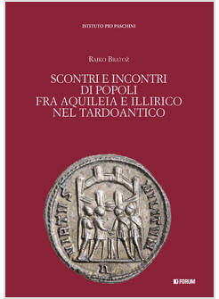 SCONTRI E INCONTRI DI POPOLI FRA AQUILEIA E ILLIRICO NEL TARDOANTICO