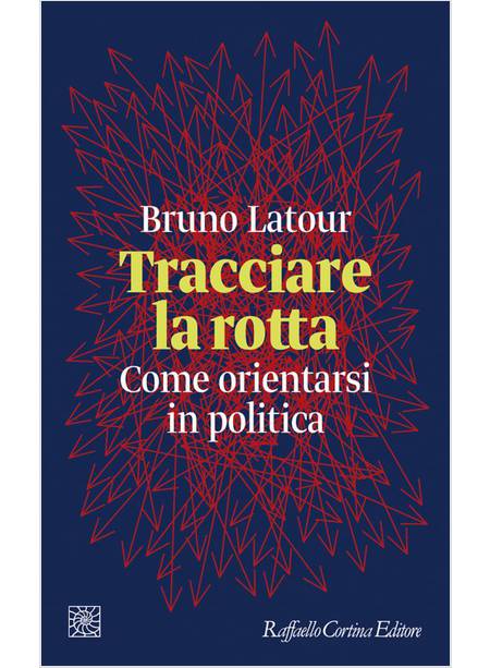 TRACCIARE LA ROTTA. COME ORIENTARSI IN POLITICA