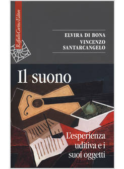 IL SUONO. L'ESPERIENZA UDITIVA E I SUOI OGGETTI. L'ESPERIENZA UDITIVA