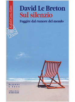 SUL SILENZIO. FUGGIRE DAL RUMORE DEL MONDO