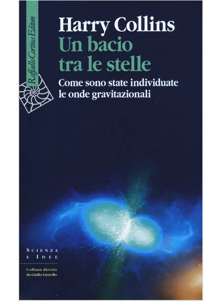 UN BACIO TRA LE STELLE. COME SONO STATE INDIVIDUATE LE ONDE GRAVITAZIONALI