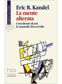 LA MENTE ALTERATA. COSA DICONO DI NOI LE ANOMALIE DEL CERVELLO