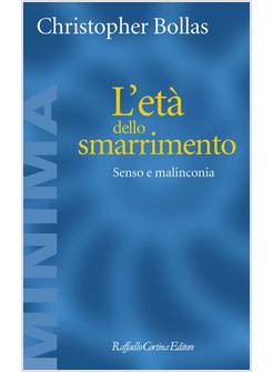 L'ETA' DELLO SMARRIMENTO. SENSO E MALINCONIA
