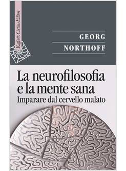 LA NEUROFILOSOFIA E LA MENTE SANA. IMPARARE DAL CERVELLO MALATO