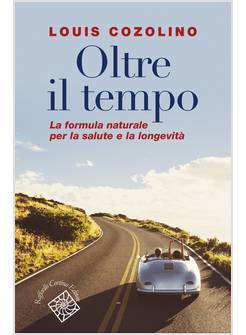 OLTRE IL TEMPO. LA FORMULA NATURALE PER LA SALUTE E LA LONGEVITA'