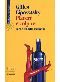 PIACERE E COLPIRE. LA SOCIETA' DELLA SEDUZIONE