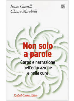 NON SOLO A PAROLE. CORPO E NARRAZIONE NELL'EDUCAZIONE E NELLA CURA