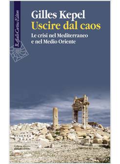 USCIRE DAL CAOS. LE CRISI NEL MEDITERRANEO E NEL MEDIO ORIENTE