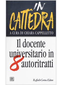 IN CATTEDRA. IL DOCENTE UNIVERSITARIO IN OTTO AUTORITRATTI