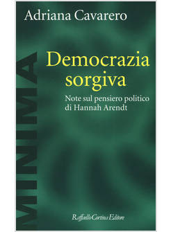 DEMOCRAZIA SORGIVA. NOTE AL PENSIERO POLITICO DI HANNA ARENDT