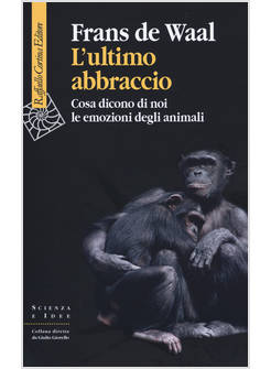 L' ULTIMO ABBRACCIO COSA DICONO DI NOI LE EMOZIONI DEGLI ANIMALI