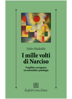 I MILLE VOLTI DI NARCISO FRAGILITA' E ARROGANZA TRA NORMALITA' E PATOLOGIA