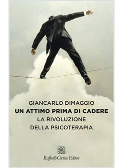 UN ATTIMO PRIMA DI CADERE LA RIVOLUZIONE DELLA PSICOTERAPIA