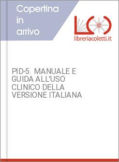 PID-5. MANUALE E GUIDA ALL'USO CLINICO DELLA VERSIONE ITALIANA