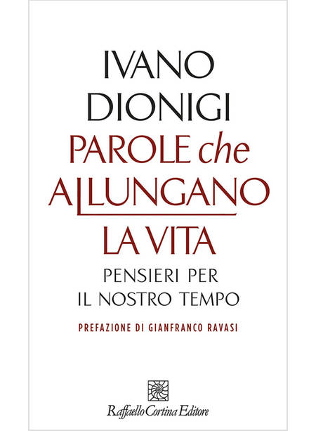 PAROLE CHE ALLUNGANO LA VITA. PENSIERI PER IL NOSTRO TEMPO