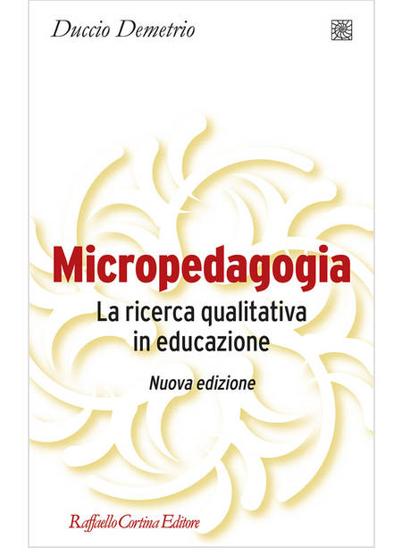 MICROPEDAGOGIA. LA RICERCA QUALITATIVA IN EDUCAZIONE