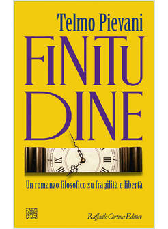 FINITUDINE UN ROMANZO FILOSOFICO SU FRAGILITA' E LIBERTA'