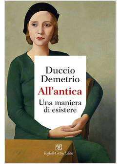 ALL'ANTICA UNA MANIERA DI ESISTERE