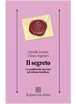 SEGRETO. LA COMPLESSITA' NASCOSTA NEL SISTEMA FAMILIARE (IL)