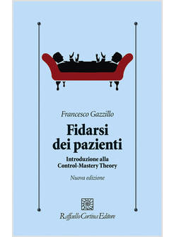 FIDARSI DEI PAZIENTI. INTRODUZIONE ALLA CONTROL-MASTERY THEORY