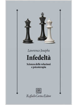 INFEDELTA'. SCIENZA DELLE RELAZIONI E PSICOTERAPIA