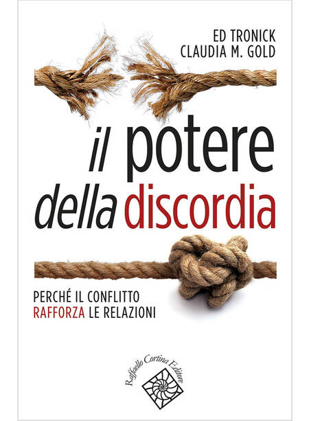 IL POTERE DELLA DISCORDIA. PERCHE' IL CONFLITTO RAFFORZA LE RELAZIONI