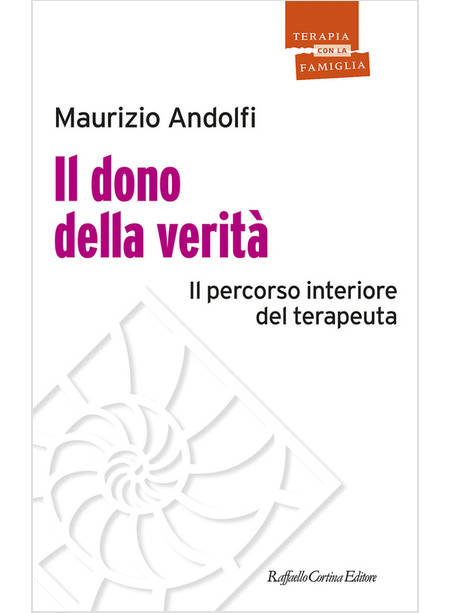 IL DONO DELLA VERITA' IL PERCORSO INTERIORE DEL TERAPEUTA 