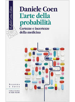 L'ARTE DELLA PROBABILITA'. CERTEZZE E INCERTEZZE DELLA MEDICINA