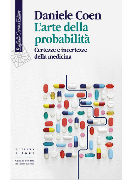 L'ARTE DELLA PROBABILITA'. CERTEZZE E INCERTEZZE DELLA MEDICINA