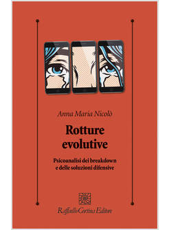 ROTTURE EVOLUTIVE PSICOANALISI DEL BREAKDOWN E DELLE SOLUZIONI DIFENSIVE