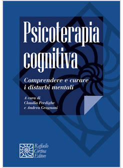 PSICOTERAPIA COGNITIVA. COMPRENDERE E CURARE I DISTURBI MENTALI