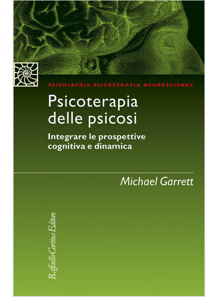 PSICOTERAPIA DELLE PSICOSI INTEGRARE LE PROSPETTIVE COGNITIVA E DINAMICA