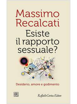 ESISTE IL RAPPORTO SESSUALE? DESIDERIO, AMORE E GODIMENTO