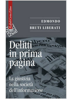 DELITTI IN PRIMA PAGINA. LA GIUSTIZIA NELLA SOCIETA' DELL'INFORMAZIONE
