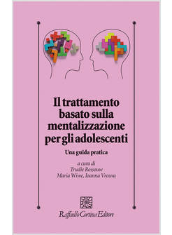 IL TRATTAMENTO BASATO SULLA MENTALIZZAZIONE PER GLI ADOLESCENTI GUIDA PRATICA