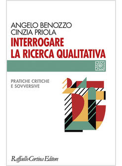 INTERROGARE LA RICERCA QUALITATIVA PRATICHE CRITICHE E SOVVERSIVE