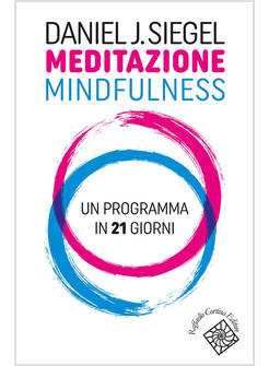 MEDITAZIONE MINDFULNESS. UN PROGRAMMA IN 21 GIORNI