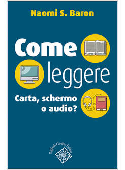 COME LEGGERE. CARTA, SCHERMO O AUDIO?
