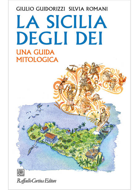 LA SICILIA DEGLI DEI UNA GUIDA MITOLOGICA