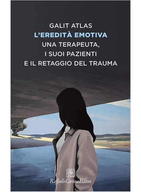 L'EREDITA' EMOTIVA UNA TERAPEUTA, I SUOI PAZIENTI E IL RETAGGIO DEL TRAUMA