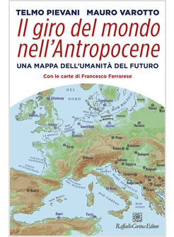 IL GIRO DEL MONDO NELL'ANTROPOCENE UNA MAPPA DELL'UMANITA' DEL FUTURO