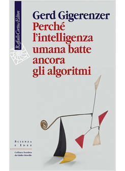 PERCHE' L'INTELLIGENZA UMANA BATTE ANCORA GLI ALGORITMI