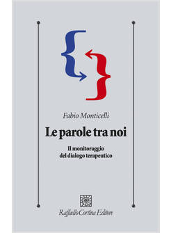 PAROLE TRA NOI. IL MONITORAGGIO DEL DIALOGO TERAPEUTICO (LE)