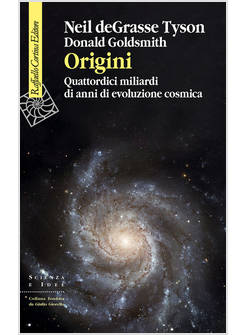 ORIGINI. QUATTORDICI MILIARDI DI ANNI DI EVOLUZIONE COSMICA