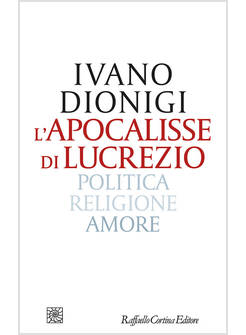 L'APOCALISSE DI LUCREZIO POLITICA, RELIGIONE, AMORE 